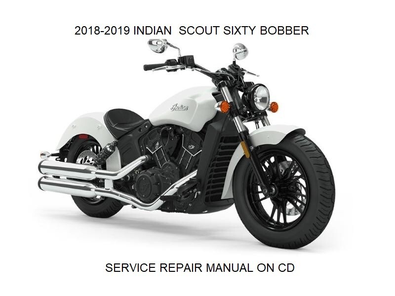 2018 2019 INDIAN SCOUT / SIXTY / BOBBER SERVICE REPAIR MAINTENANCE MANUAL ON CD
