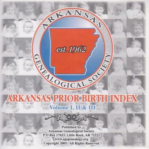 Arkansas Genealogical Society: Prior Birth Index Vol I-III PC CD research family