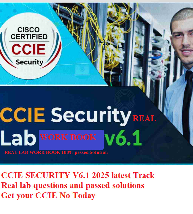 CISCO CCIE Security V 6.1 Real lab workbook 2025 work book