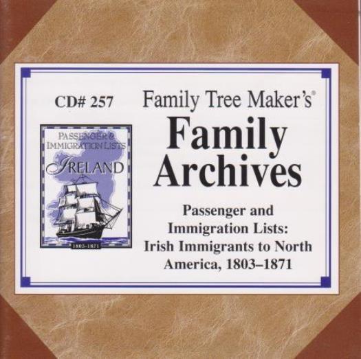 Family Tree Maker Archives Immigration Lists: Irish Immigrants 1803-1871 PC CD