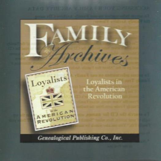 Family Archives: Loyalists In The American Revolution PC CD genealogy tree data!
