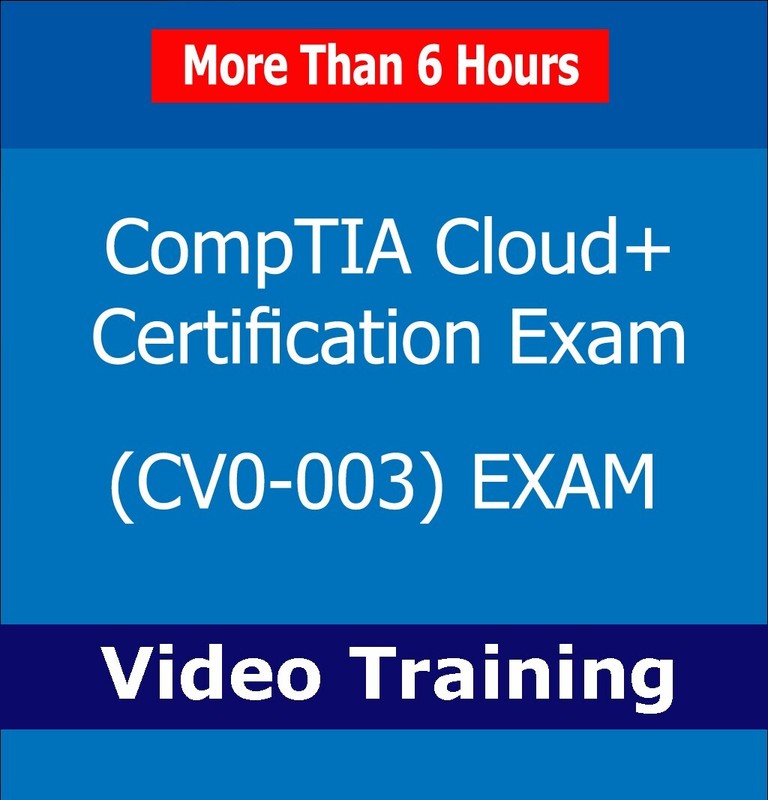 CompTIA Cloud+ CV0-003 Certification Exam Video Training Course Tutorial 6+ Hrs