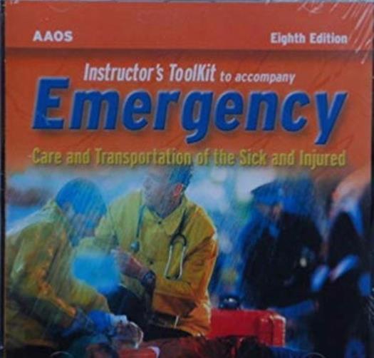 Emergency: Care & Transportation Sick & Injured: Instructor’s Toolkit 8th PC CD