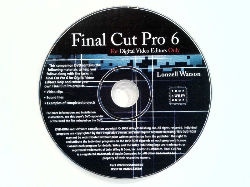 Final Cut Pro 6 Companion DVD For Digital Video Editors Wiley Lonzell Watson