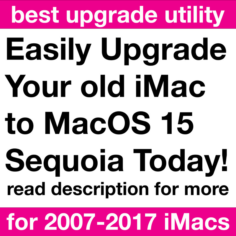 iMac macOS 15 Sequoia USB Upgrade Utility for 2007-2017 Macs Full Instructions