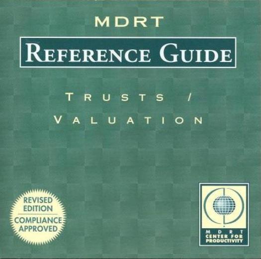 MDRT Reference Guide Trusts/Valuation Revised PC CD sales planning illustrations