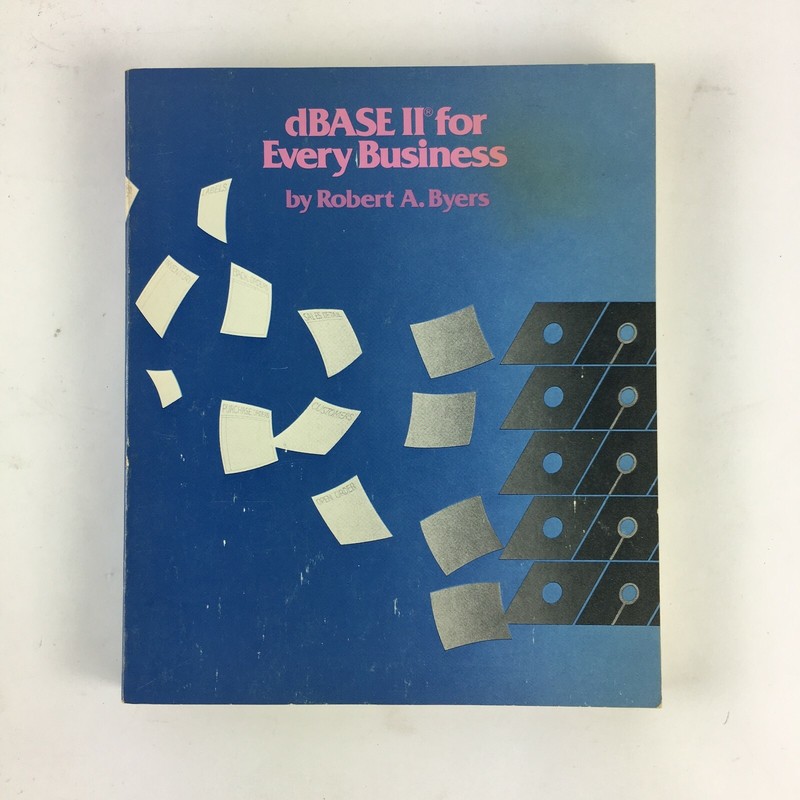 Ashton-Tate dBase II for Every Business by Robert A.Byers